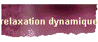 relaxation dynamique